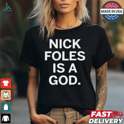 Nick Foles Is A God Philadelphia Eagles t shirt