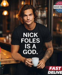 Nick Foles Is A God Philadelphia Eagles t shirt