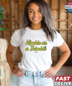 Nimble as a Thimble t shirt