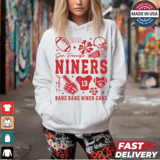 Niners Bang Bang Niner Gang San Francisco Football 1946 t shirt