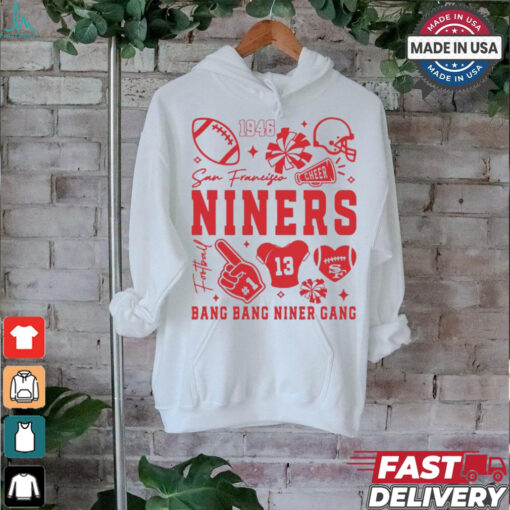 Niners Bang Bang Niner Gang San Francisco Football 1946 t shirt