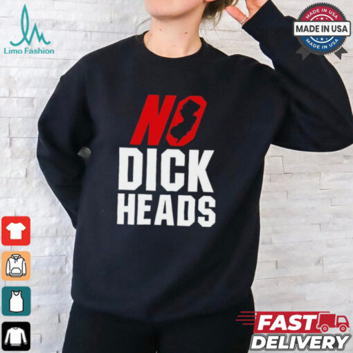 No Dick Heads T Shirts