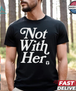 Not With Her T Shirts