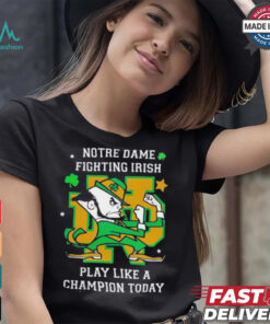 Notre Dame Fighting Irish Play Like A Champion Today shirt