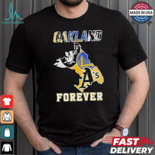 Oakland Sports Teams Oakland Forever Shirt