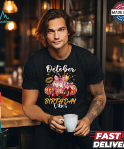 October Birthday Vibes shirt