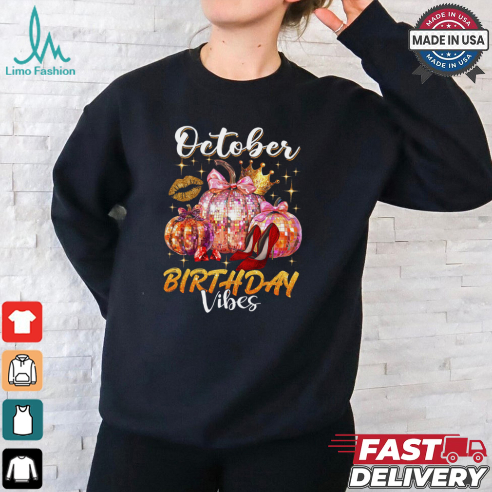 October Birthday Vibes shirt October Birthday Vibes shirt