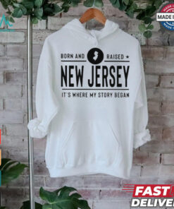 Official Born And Raised New Jersey It’s Where My Story Began Shirt