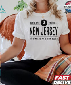 Official Born And Raised New Jersey It’s Where My Story Began Shirt