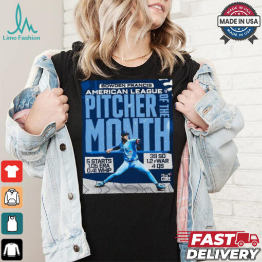 Official Bowden Francis Toronto Blue Jay AL Pitcher Of The Month 5 Starts 1.05 Era 0.41 Whip 39 So 1.2 fWar 4 Qs t shirt