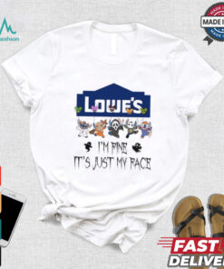 Official Chibi Horror Movie Characters Lowe’s I’m Fine It’s Just My Face Halloween shirt