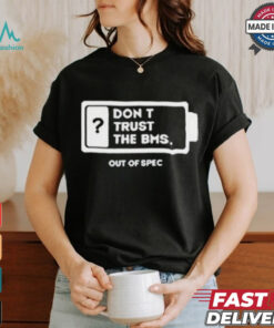 Official Don’t Trust The Bms T shirt