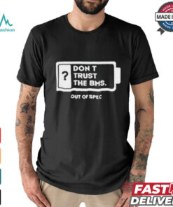 Official Don’t Trust The Bms T shirt