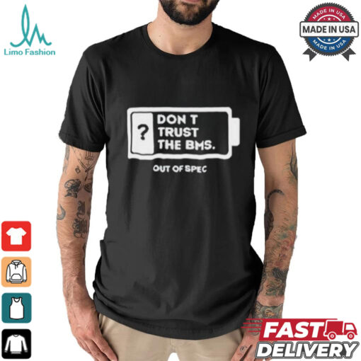 Official Don’t Trust The Bms T shirt