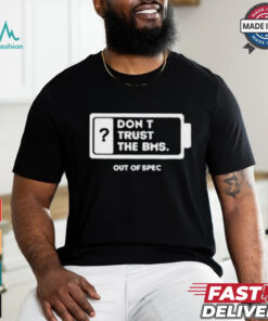 Official Don’t Trust The Bms T shirt