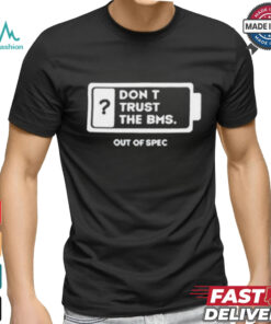 Official Don’t Trust The Bms T shirt