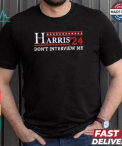 Official Harris ’24 Don’t Interview Me shirt T Shirt