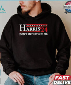 Official Harris ’24 Don’t Interview Me shirt T Shirt, hoodie, sweater, long sleeve and tank top Official Harris ’24 Don’t Interview Me shirt T Shirt