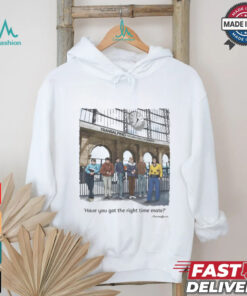 Official Have You Got The Right Time Mate Transalpino The Great Way To Europe T shirt
