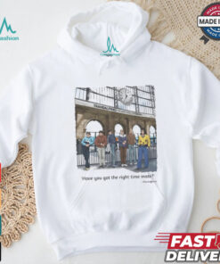 Official Have You Got The Right Time Mate Transalpino The Great Way To Europe T shirt