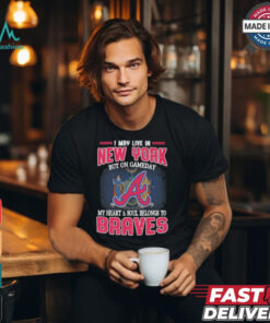 Official I May Live In New York But On Gameday My Heart And Soul Belongs To Atlanta Braves Shirt