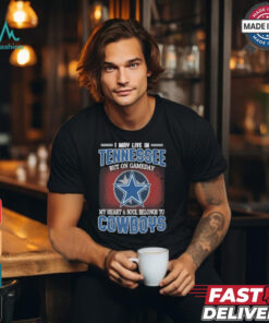 Official I May Live In Tennessee But On Gameday My Heart And Soul Belongs To Dallas Cowboys Shirt