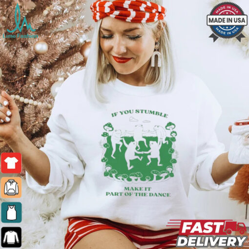Official If You Stumble Make It Part Of The Dance Frog Shirt