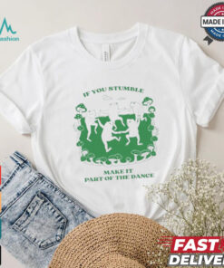Official If You Stumble Make It Part Of The Dance Frog Shirt