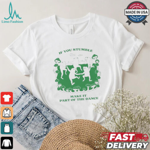 Official If You Stumble Make It Part Of The Dance Frog Shirt