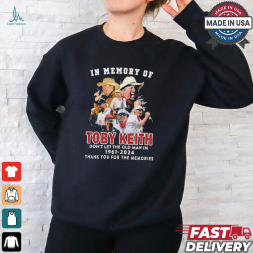 Official In Memory Of Toby Keith Don’t Let The Old Man In 1961 2024 Thank You For The Memories Signature Shirt