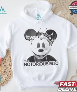 Official It Was All A Dream The Notorious M I C Mickey Mouse King T shirt