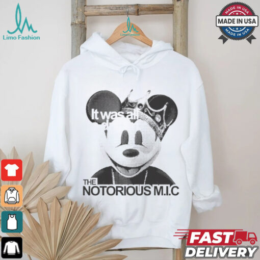 Official It Was All A Dream The Notorious M I C Mickey Mouse King T shirt