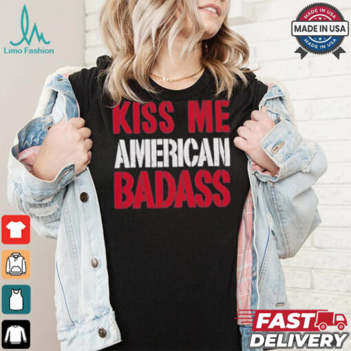 Official Kiss Me American Badass Shirt