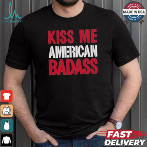 Official Kiss Me American Badass Shirt