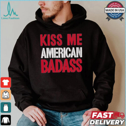 Official Kiss Me American Badass Shirt