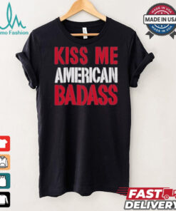 Official Kiss Me American Badass Shirt