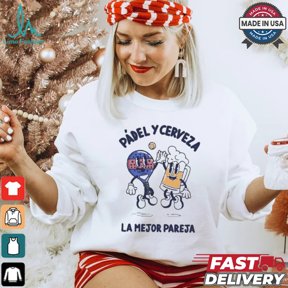 Official La Mejor Pareja Padel Y Cerveza T shirt Official La Mejor Pareja Padel Y Cerveza T shirt