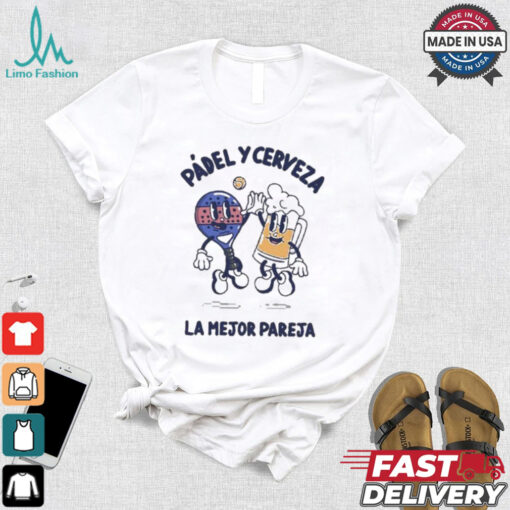 Official La Mejor Pareja Padel Y Cerveza T shirt