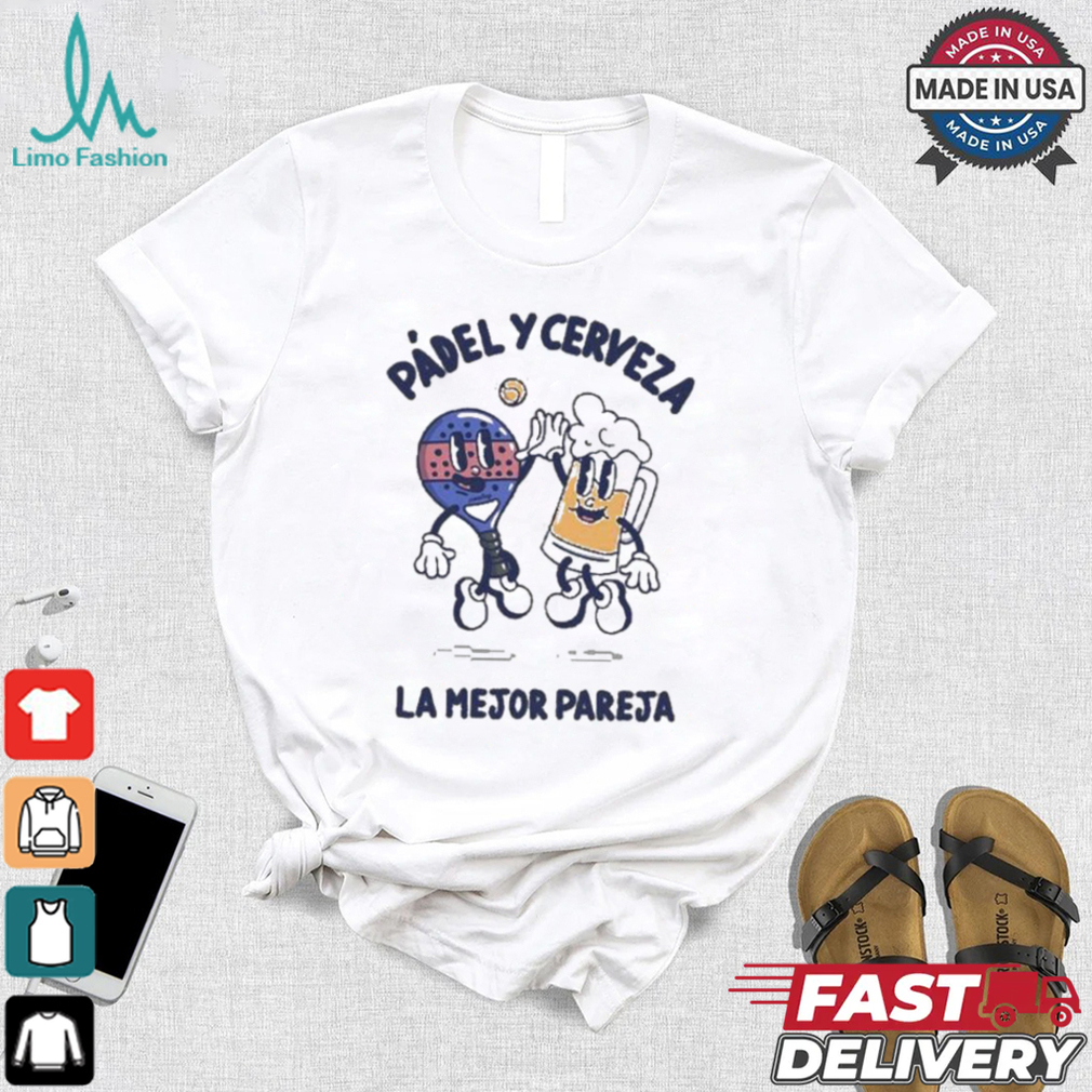 Official La Mejor Pareja Padel Y Cerveza T shirt Official La Mejor Pareja Padel Y Cerveza T shirt