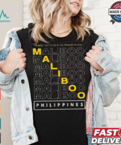 Official Maliboo I Promise Not To Go If You Promise To Stay Philippines 2024 t shirt