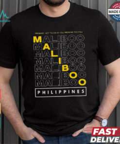 Official Maliboo I Promise Not To Go If You Promise To Stay Philippines 2024 t shirt