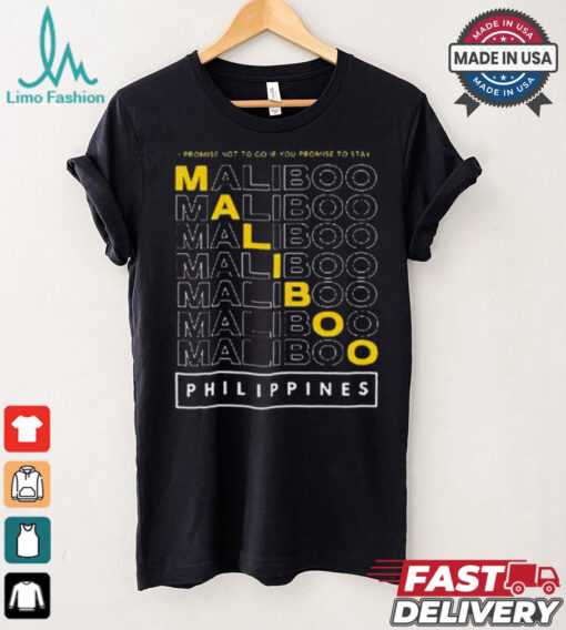 Official Maliboo I Promise Not To Go If You Promise To Stay Philippines 2024 t shirt