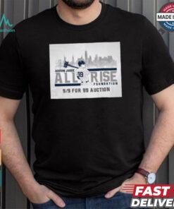 Official New York Yankees MLB Aaron Judge All Rise Foundation 9 9 For 99 Auction t shirt