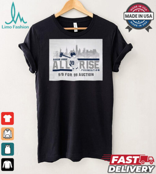 Official New York Yankees MLB Aaron Judge All Rise Foundation 9 9 For 99 Auction t shirt