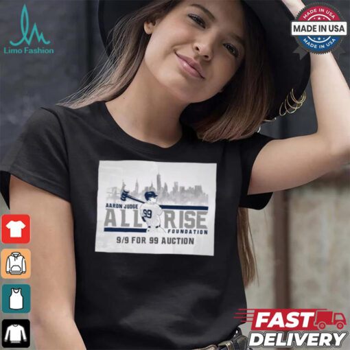Official New York Yankees MLB Aaron Judge All Rise Foundation 9 9 For 99 Auction t shirt
