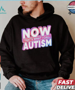 Official Now That’s What I Call Autism t shirt, hoodie, sweater, long sleeve and tank top Official Now That’s What I Call Autism t shirt