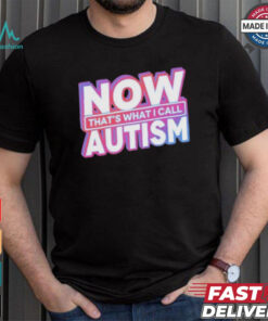 Official Now That’s What I Call Autism t shirt, hoodie, sweater, long sleeve and tank top Official Now That’s What I Call Autism t shirt