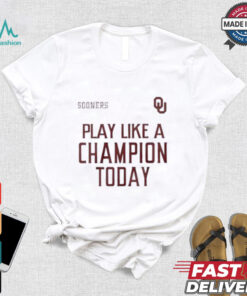 Official Oklahoma Sooners play like a champion today shirt, hoodie, sweater, long sleeve and tank top Official Oklahoma Sooners play like a champion today shirt