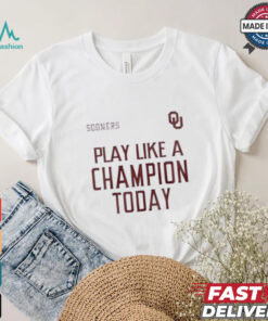 Official Oklahoma Sooners play like a champion today shirt, hoodie, sweater, long sleeve and tank top Official Oklahoma Sooners play like a champion today shirt