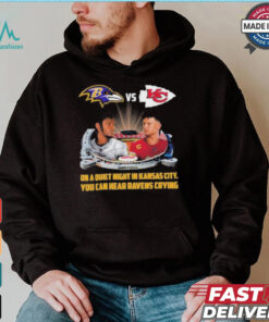 Official On A Quiet Night In Kansas City You Can Hear Ravens Crying Baltimore Ravens vs KC Chiefs Kickoff A Season Shirt
